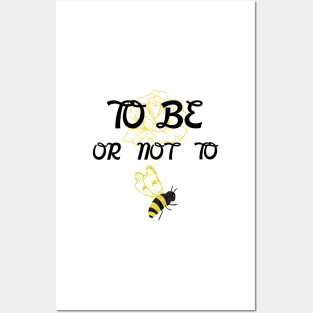 To Be Or Not To Bee Posters and Art